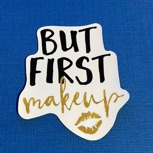 10/$10✨ Sticker ~ But First Makeup ~